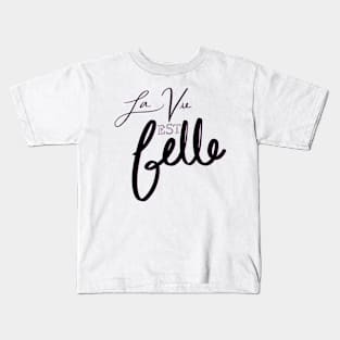 La Vie Est Belle Kids T-Shirt